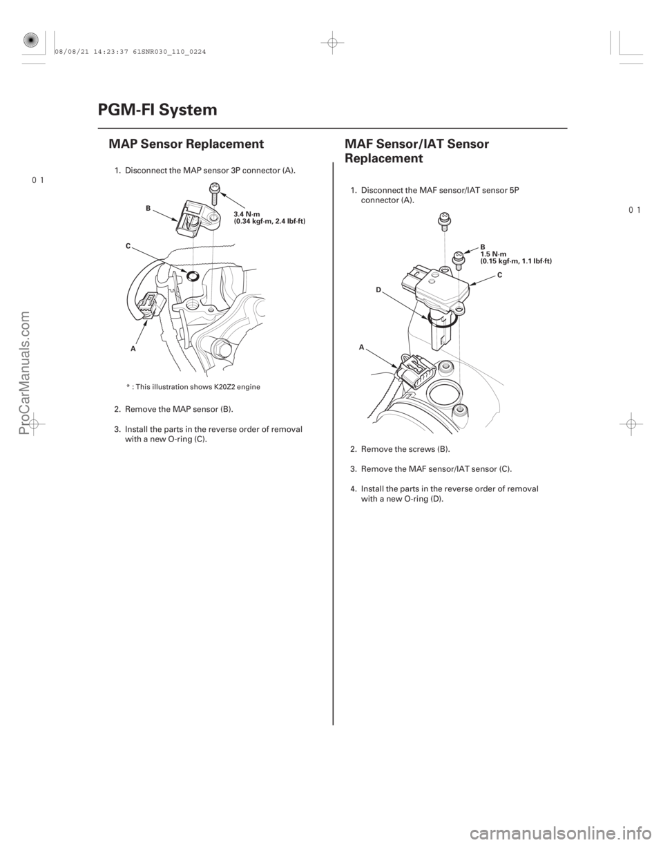 ACURA CSX 2006  Service Repair Manual 
(#
 ) 
(#
 )
11-22411-224 PGM-FI System
MAP Sensor Replacement
MAF Sensor/IAT Sensor
Replacement
A B
C