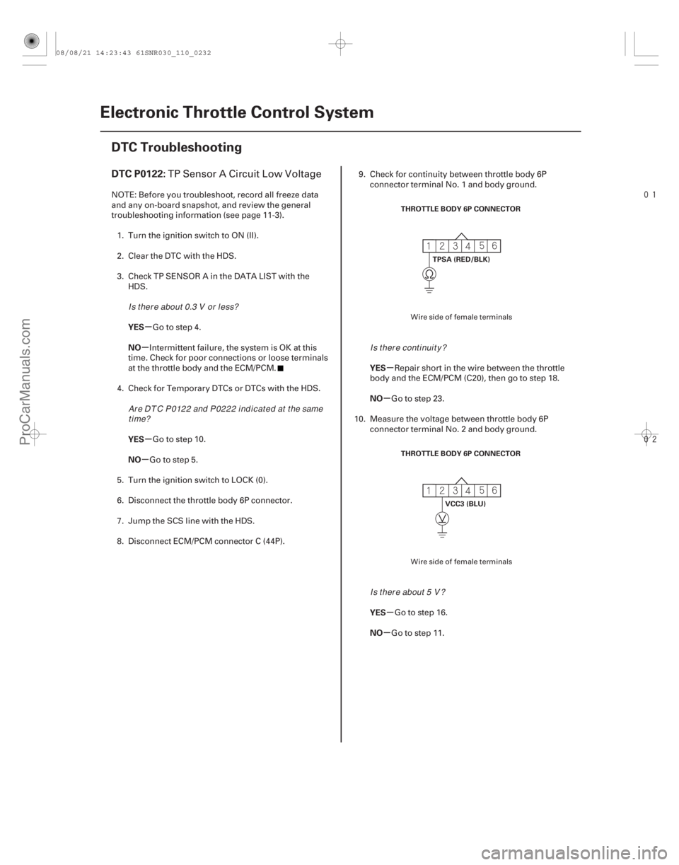 ACURA CSX 2006  Service Repair Manual 

(# 

)
µ
µ
µ
µ µ
µ
µ
µ
DTC P0122:
YES
NO
YES
NO YES
NO
YES
NO
11-232Electronic Throttle Control System
DTC Troubleshooting
THROTTL