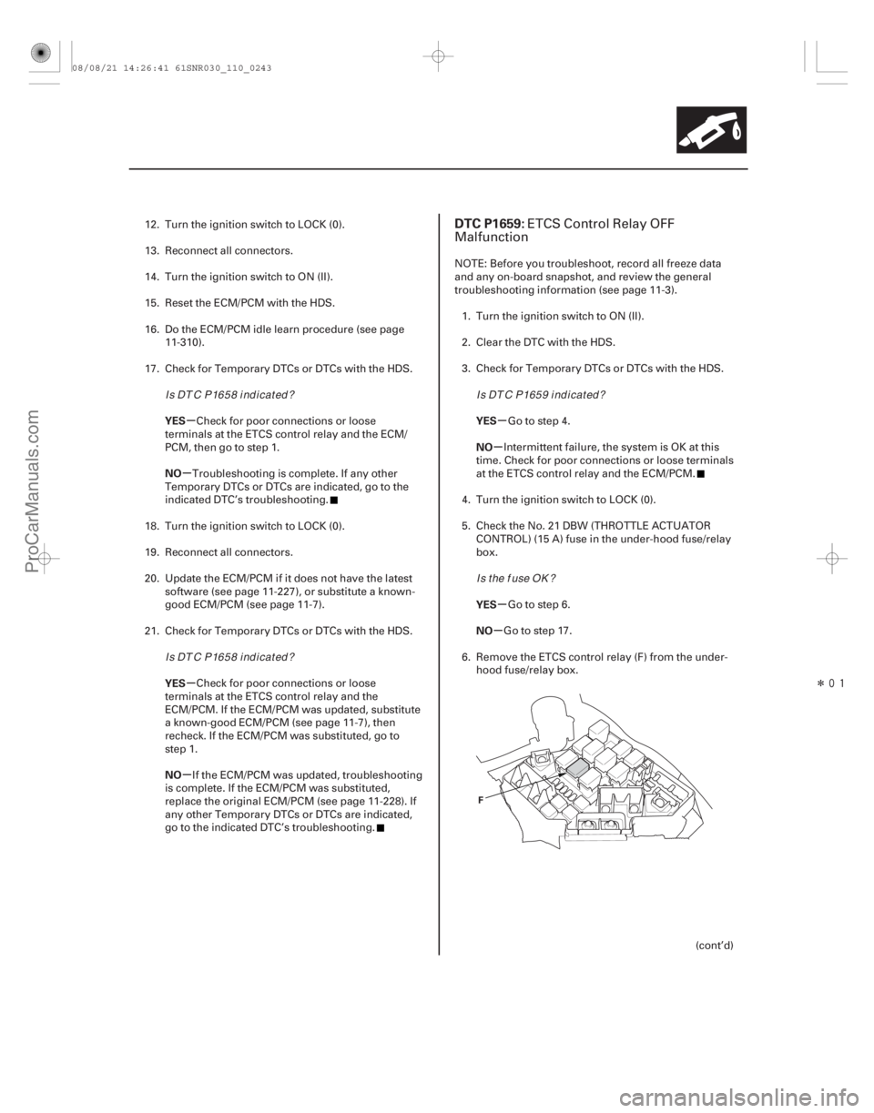 ACURA CSX 2006  Service Manual PDF Î
(# 

)
µ
µ
µ
µ µ
µ
µ
µ
YES
NO
YES
NO YES
NO
YES
NO
DTC P1659:
11-24311-243
F
12. Turn the ignition switch to LOCK (0).
13. Reconnect
