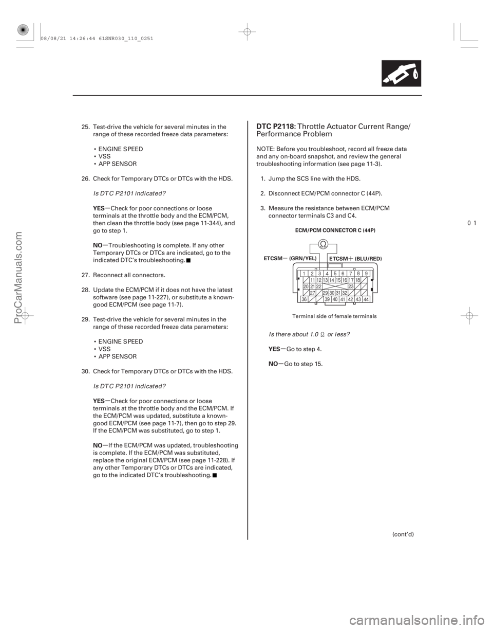 ACURA CSX 2006  Service Repair Manual 
(# 


)
´
µ
µ
µ
µ
µ µ
µ
YES
NO
YES
NO
YES
NO
DTC P2118:
11-25111-251
ECM/PCM CONNECTOR C (44P)
ETCSM (BLU/RED)
ETCSM (GRN/YEL)
25. Test-