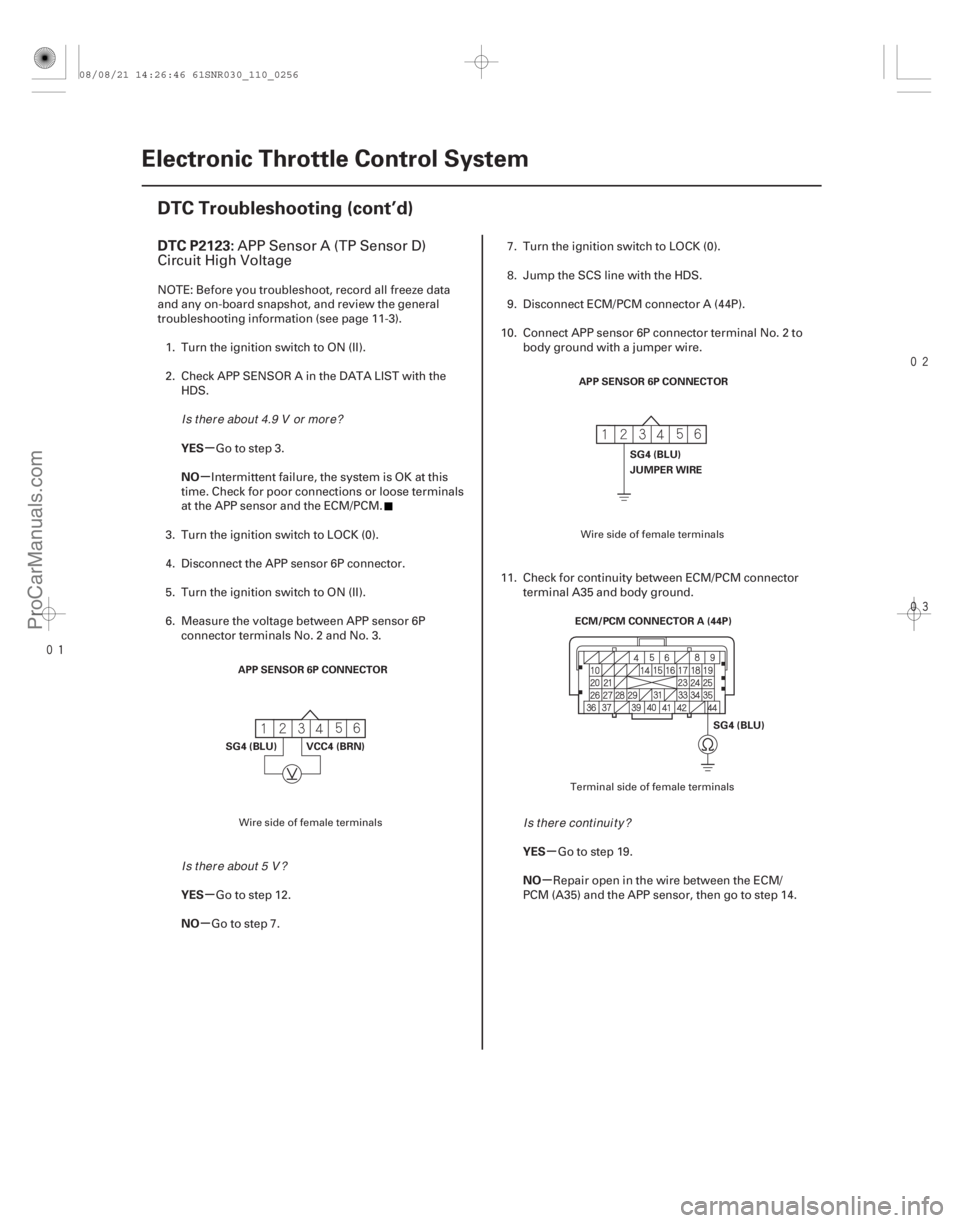 ACURA CSX 2006  Service Repair Manual 


(# 

)
µ
µ
µ
µ µ
µ
DTC P2123:
YES
NO
YES
NO YES
NO
11-256Electronic Throttle Control System
DTC Troubleshooting (cont’d)
APP SEN