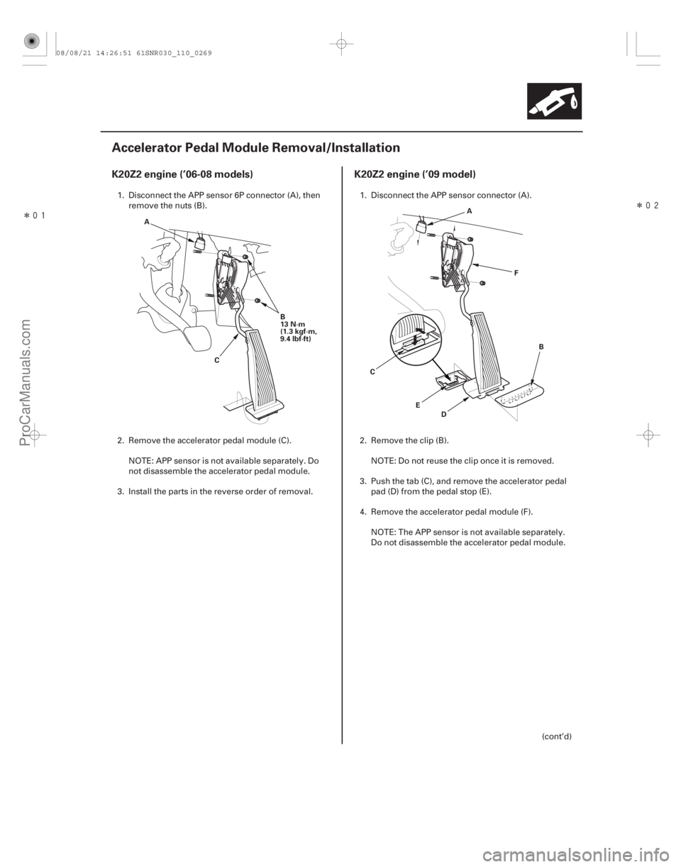ACURA CSX 2006  Service Repair Manual Î
Î
(#

 )
K20Z2 engine (’06-08 models) K20Z2 engine (’09 model)
11-269
Accelerator Pedal Module Removal/Installation
A
CB
13 N·m
(1.3 kgf·