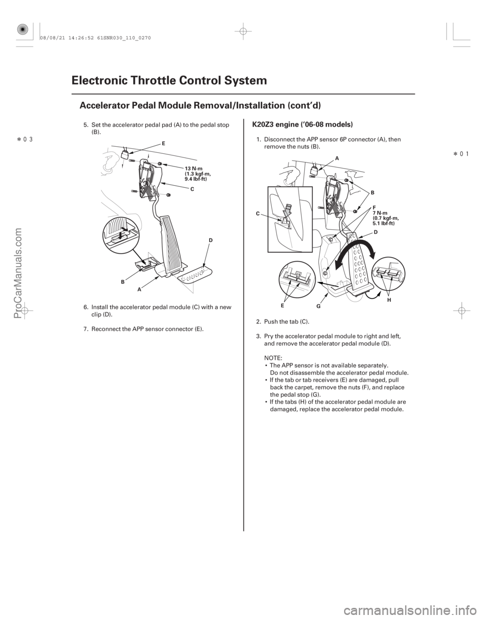 ACURA CSX 2006  Service Repair Manual ÎÎ
(#

 )
K20Z3 engine (’06-08 models)
11-27011-270 Electronic Throttle Control System
Accelerator Pedal Module Removal/Installation (cont’d