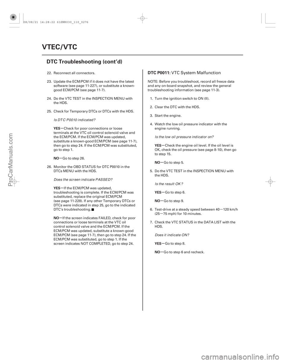 ACURA CSX 2006  Service Repair Manual µ
µ
(# 


)
µ
µ µ
µ µ
µ
µ
µ
µ
µ
YES
NO
YES
NO
YES
NO
YES
NO
YES
NO
DTC P0011:
11-27611-276VTEC/VTC
DTC Troubleshooting (cont’d)
22.