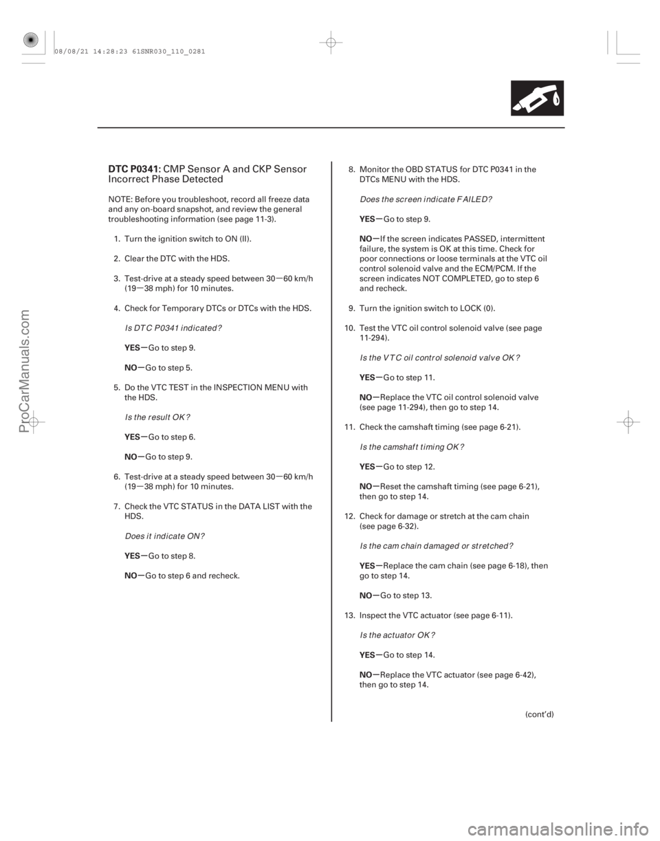 ACURA CSX 2006  Service Repair Manual µ
µ
µ
µ
(# 

)
µ
µ
µ
µ
µ
µ µ
µ
µ
µ
µ
µ
µ
µ
µ
µ
DTC P0341:
YES
NO
YES
NO
YES
NO YES
NO
YES
NO
YES
NO
YES
NO
YES
NO
11