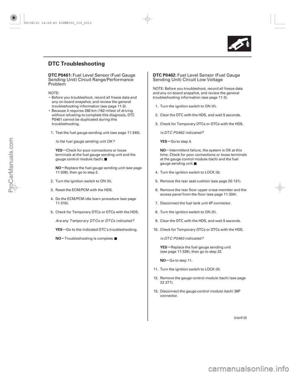 ACURA CSX 2006  Service Repair Manual (# 

)(# 
)
µ
µ
µ
µ µ
µ
µ
µ
DTC P0461: DTC P0462:
YES
NO
YES
NO YES
NO
YES
NO
11-31311-313
DTC 