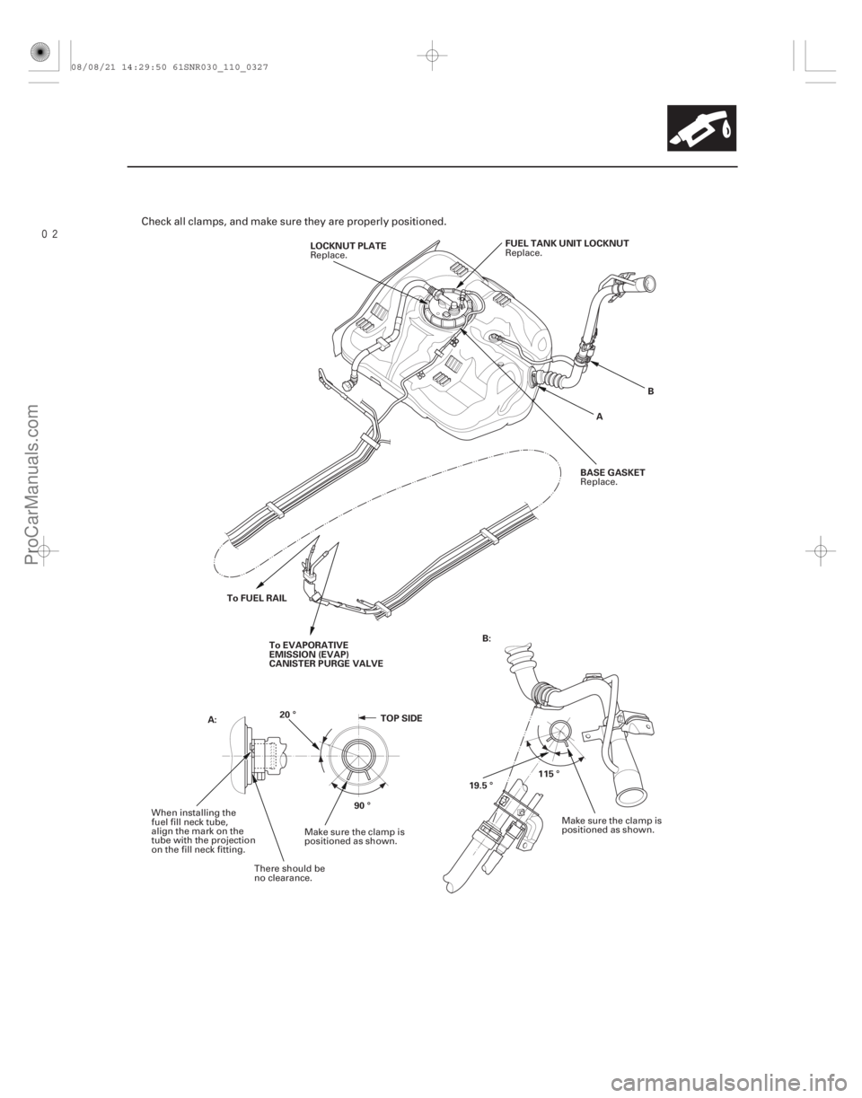 ACURA CSX 2006  Service Repair Manual 
11-327
To FUEL RAILTo EVAPORATIVE
EMISSION (EVAP)
CANISTER PURGE VALVE BASE GASKET
FUEL TANK UNIT LOCKNUT
AB
A: B:
TOP SIDE
20 °
90 ° 19.5 °
115 °
LOCKNUT PLATE
Check all clamps, and make sur