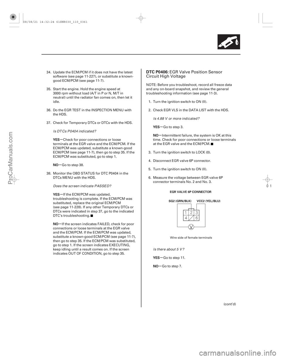 ACURA CSX 2006  Service Repair Manual 
(# 
)
µ
µ
µ
µ µ
µ
µ
µ
YES
NO
YES
NO
YES
NO
YES
NO
DTC P0406:
11-36111-361
EGR VALVE 6P CONNECTOR
VCC2 (YEL/BLU)
SG2 (GRN/BLK)
34. Upda