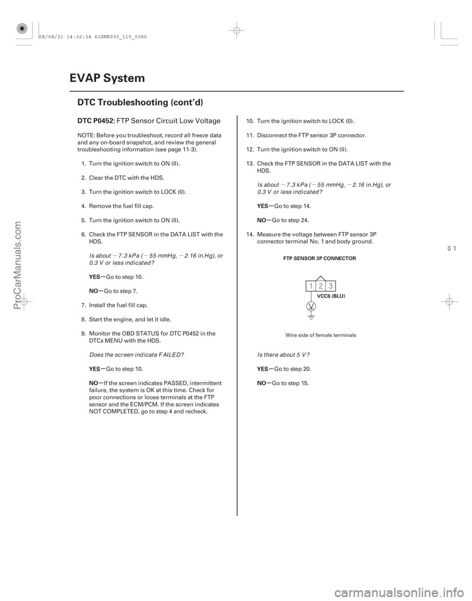 ACURA CSX 2006  Service Repair Manual µµ µµµ µ

(# 
)
µ
µ
µ
µ µ
µ
µ
µ
DTC P0452:
YES
NO
YES
NO YES
NO
YES
NO
11-380EVAP System
DTC Troubleshooting (cont’d)
FTP