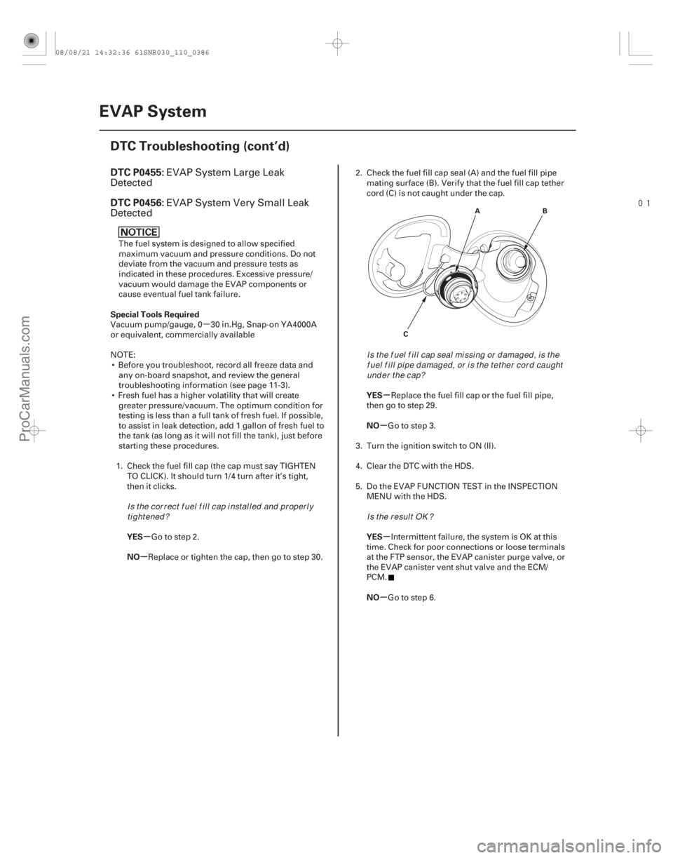 ACURA CSX 2006  Service Repair Manual µ

(# 
)
µ
µ µ
µ
µ
µ
DTC P0455:
DTC P0456:
Special Tools Required
YES
NO YES
NO
YES
NO
11-386EVAP System
DTC Troubleshooting (cont’d)
A