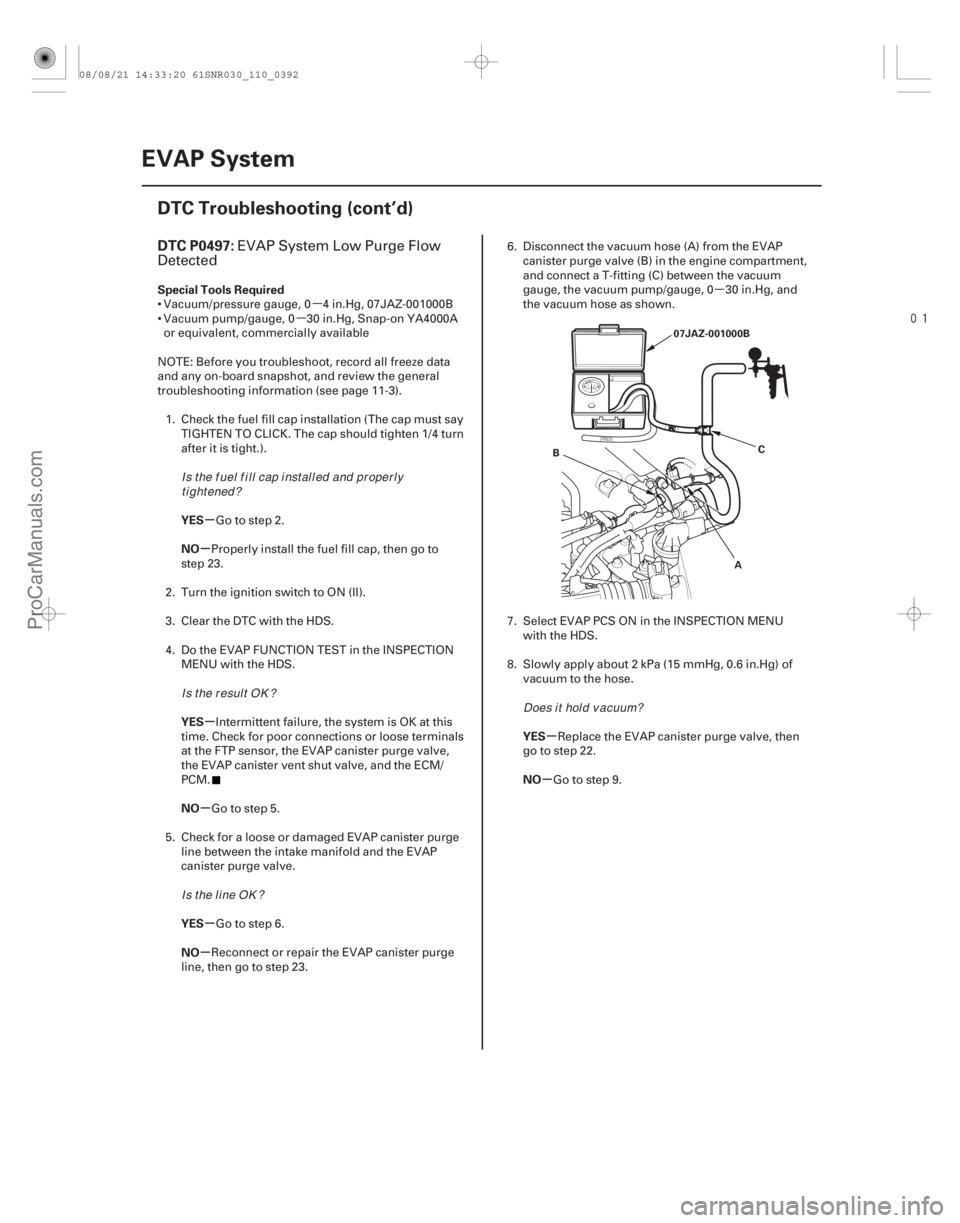 ACURA CSX 2006  Service Repair Manual µ
µ
µ

(# 
)
µ
µ
µ
µ
µ
µ µ
µ
DTC P0497:
Special Tools Required
YES
NO
YES
NO
YES
NO YES
NO
11-392EVAP System
DTC Troubleshooting 