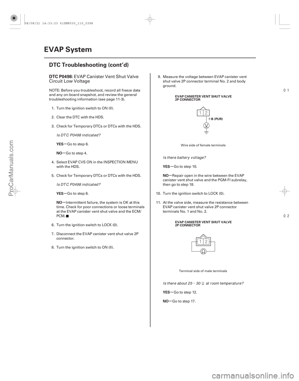 ACURA CSX 2006  Service Owners Manual µ


(# 
)
´
µ
µ
µ
µ µ
µ
µ
µ
DTC P0498:
YES
NO
YES
NO YES
NO
YES
NO
11-398EVAP System
DTC Troubleshooting (cont’d)
B(PUR)
EVAP