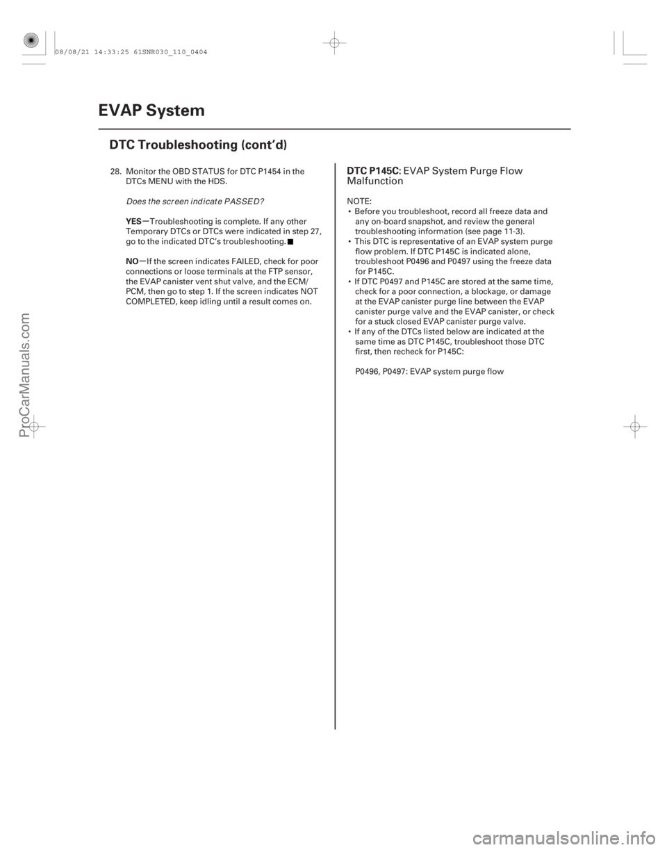 ACURA CSX 2006  Service Repair Manual (# 

)
µ
µ
YES
NO
DTC P145C:
11-40411-404 EVAP System
DTC Troubleshooting (cont’d)
28. Monitor the OBD STATUS for DTC P1454 in the
DTCs MENU with the 