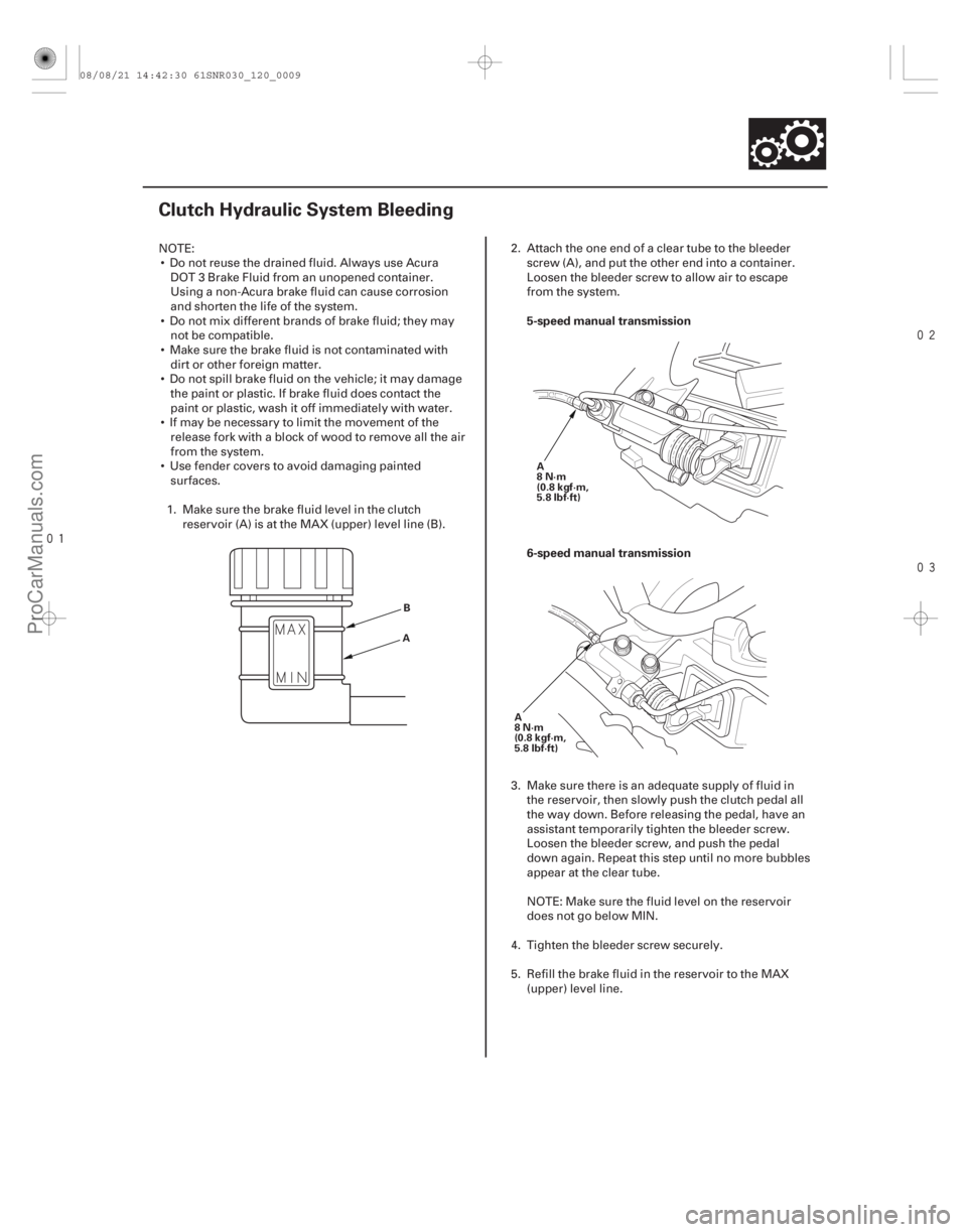 ACURA CSX 2006  Service Repair Manual 


(#

!) 5-speed manual transmission
6-speed manual transmission
12-7
Clutch Hydraulic System Bleeding
B
A A
8N·m
(0.8 kgf·m,
5.8 lbf·ft)
A
8