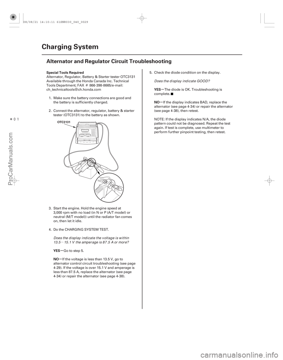ACURA CSX 2006  Service Manual PDF µÌ
Ï
Î
(#


)
µ
µ µ
µ
Special Tools Required
YES
NO YES
NO
4-28
Charging System
Alternator and Regulator Circuit Troubleshooting
OTC3131