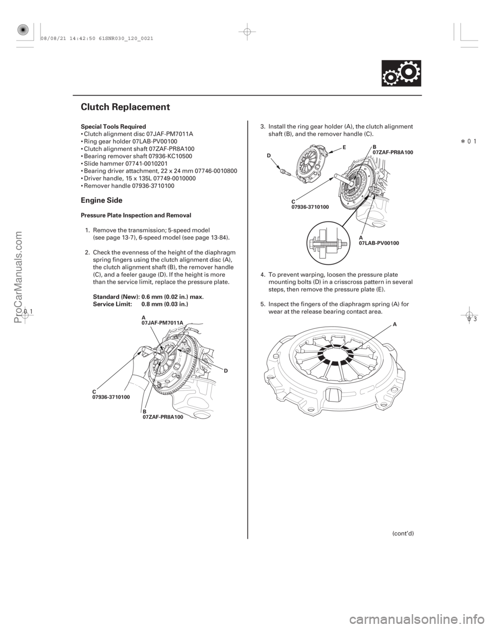 ACURA CSX 2006  Service Repair Manual 
Î

(#

 )
Special Tools Required
Pressure Plate Inspection and Removal
Standard (New): 0.6 mm (0.02 in.) max.
Service Limit: 0.8 mm (0.03 in.)