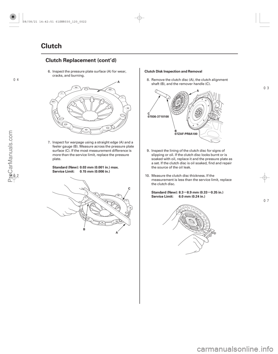 ACURA CSX 2006  Service Repair Manual 
Î 

µµ
Standard (New): 0.03 mm (0.001 in.) max.
Service Limit: 0.15 mm (0.006 in.) Clutch Disk Inspection and Removal
Standard (New): 8.3 8.9 mm (0.33 0.35 in.)
Service Limit: 6