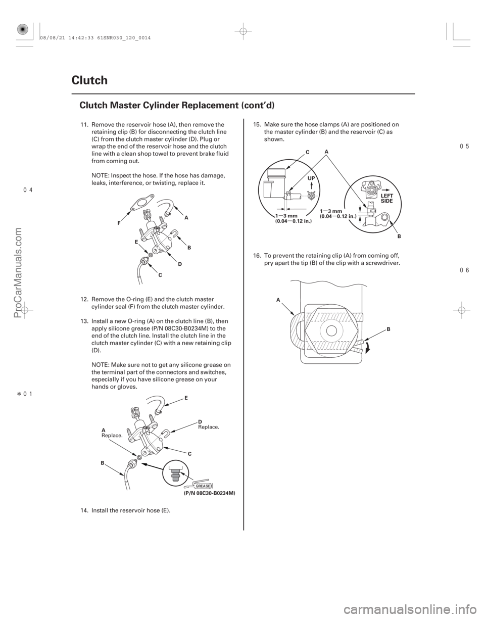 ACURA CSX 2006  Service Repair Manual 
Î
 

µ
µ µ
µ
12-12Clutch
Clutch Master Cylinder Replacement (cont’d)
C
DB
A
E
F
(P/N 08C30-B0234M)D
E
B C
A A
UP
13mm
(0.04 0.12 in.) 13mm
(0.04 0.12 in.) LEFT
SIDE
B
C
B
A