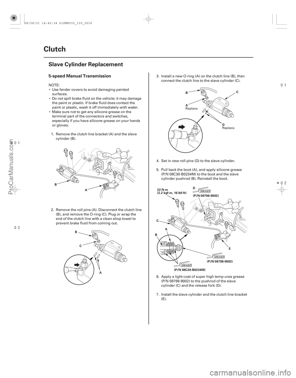 ACURA CSX 2006  Service Repair Manual Î
 
Î
(#



 )
5-speed Manual Transmission
12-14 Clutch
Slave Cylinder Replacement
B
A
B C
A A
B
DC
(P/N 08798-9002)
(P/N 08C30-B0234M)
A
B
