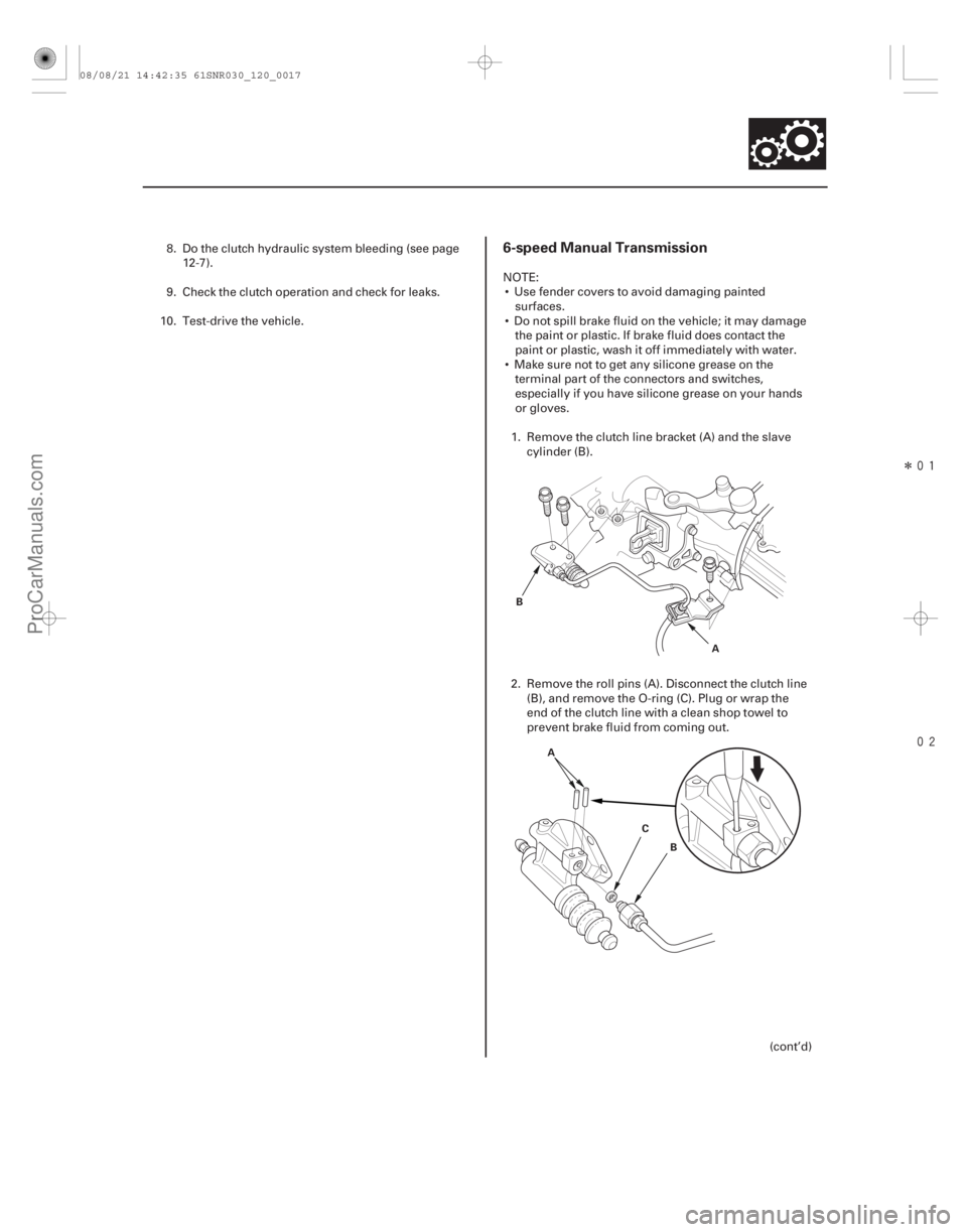 ACURA CSX 2006  Service Repair Manual Î

(#



 )
6-speed Manual Transmission
12-1512-15
A
B
A CB
8. Do the clutch hydraulic system bleeding (see page12-7).
9. Check the clutch operation 