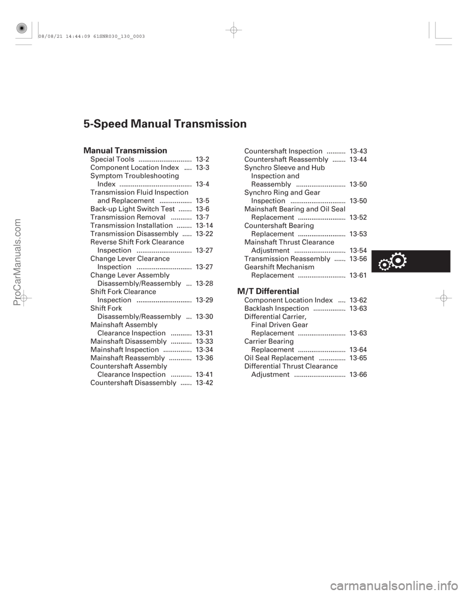 ACURA CSX 2006  Service Repair Manual (#

/)
Manual TransmissionM/T Differential
5-Speed Manual Transmission
..............................
..................................... ................