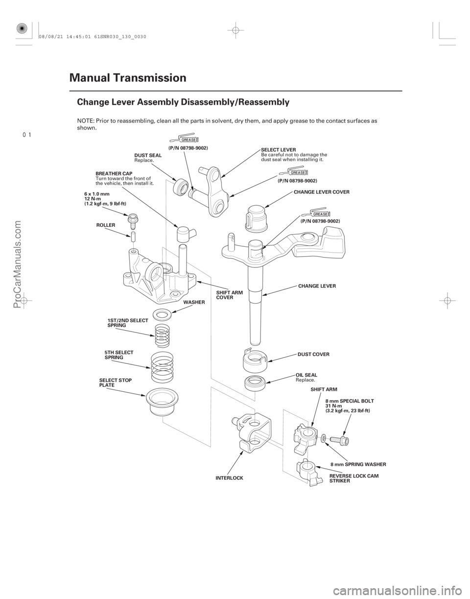 ACURA CSX 2006  Service Repair Manual 
(#

")
13-28Manual Transmission
Change Lever Assembly Disassembly/Reassembly
BREATHER CAP
6x1.0mm
12 N·m
(1.2 kgf·m, 9 lbf·ft)
ROLLER
WASHER
5TH SELE