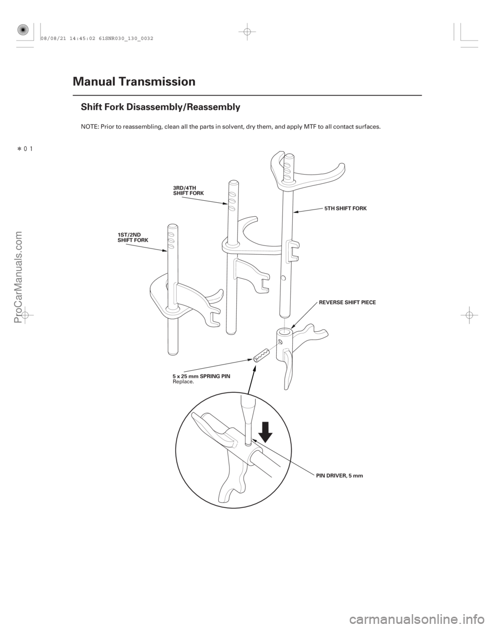 ACURA CSX 2006  Service Repair Manual Î
(#

")
13-30Manual Transmission
Shift Fork Disassembly/Reassembly
1ST/2ND
SHIFT FORK
5x25mmSPRINGPIN PIN DRIVER, 5 mm
3RD/4TH
SHIFT FORK
5TH SHIFT FO