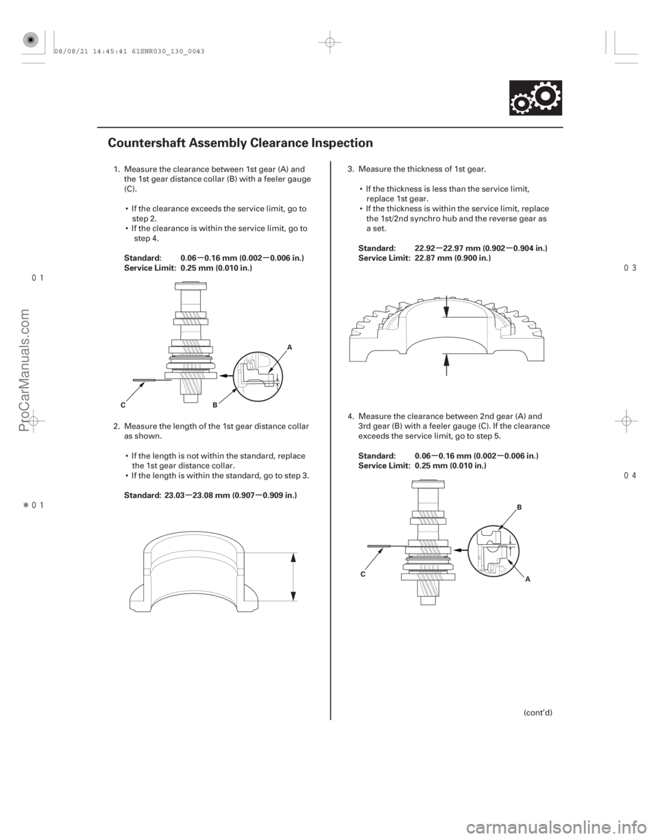 ACURA CSX 2006  Service Repair Manual 
Î
 

(#
")

µµ
µµ µµ
µµ
Standard: 0.06 0.16 mm (0.002 0.006 in.)
Service Limit: 0.25 mm (0.010 in.)
Standard: 23.03 23.08 