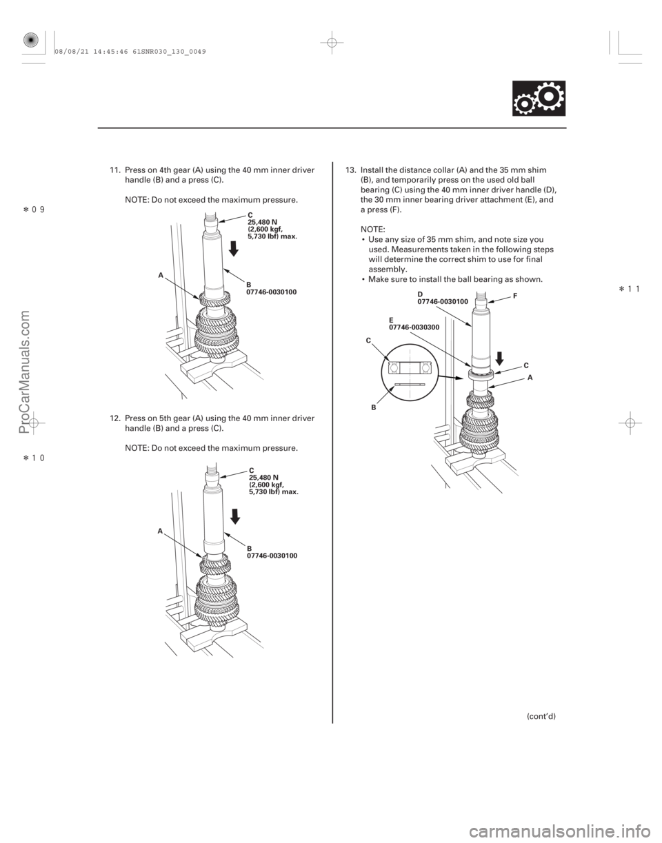 ACURA CSX 2006  Service Repair Manual Î
Î
Î

13-47
B
07746-0030100
C
25,480 N
(2,600 kgf,
5,730 lbf) max.
A
B
07746-0030100C
25,480 N
(2,600 kgf,
5,730 lbf) max.
A D
07746-0030100
A
E
07746-0030300
B
C
C
F
11. Press on 4th