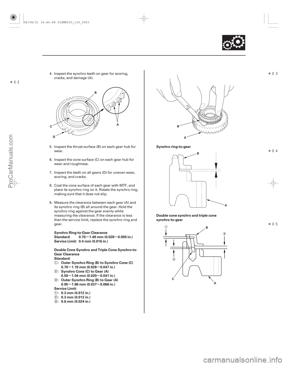 ACURA CSX 2006  Service Repair Manual ÎÎ
Î
Î
µµ
µµ
µµ
µµ
Synchro Ring-to-Gear Clearance
Standard: 0.70 1.49 mm (0.028 0.059 in.)
Service Limit: 0.4 mm (0.016 in.)
Double Cone Synchro and Triple Cone