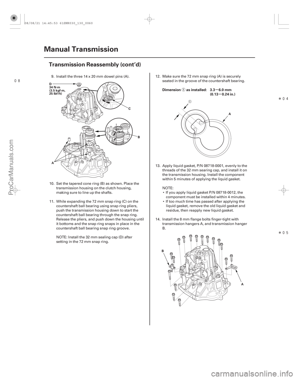 ACURA CSX 2006  Service Repair Manual Î
Î
µµ
Dimension as installed: 3.3 6.0 mm
(0.13 0.24 in.)
13-58Manual Transmission
Transmission Reassembly (cont’d)
A
B
C
D
34 N·m
(3.5 kgf·m,
25 lbf·ft)
A
A
B
9. Install the 