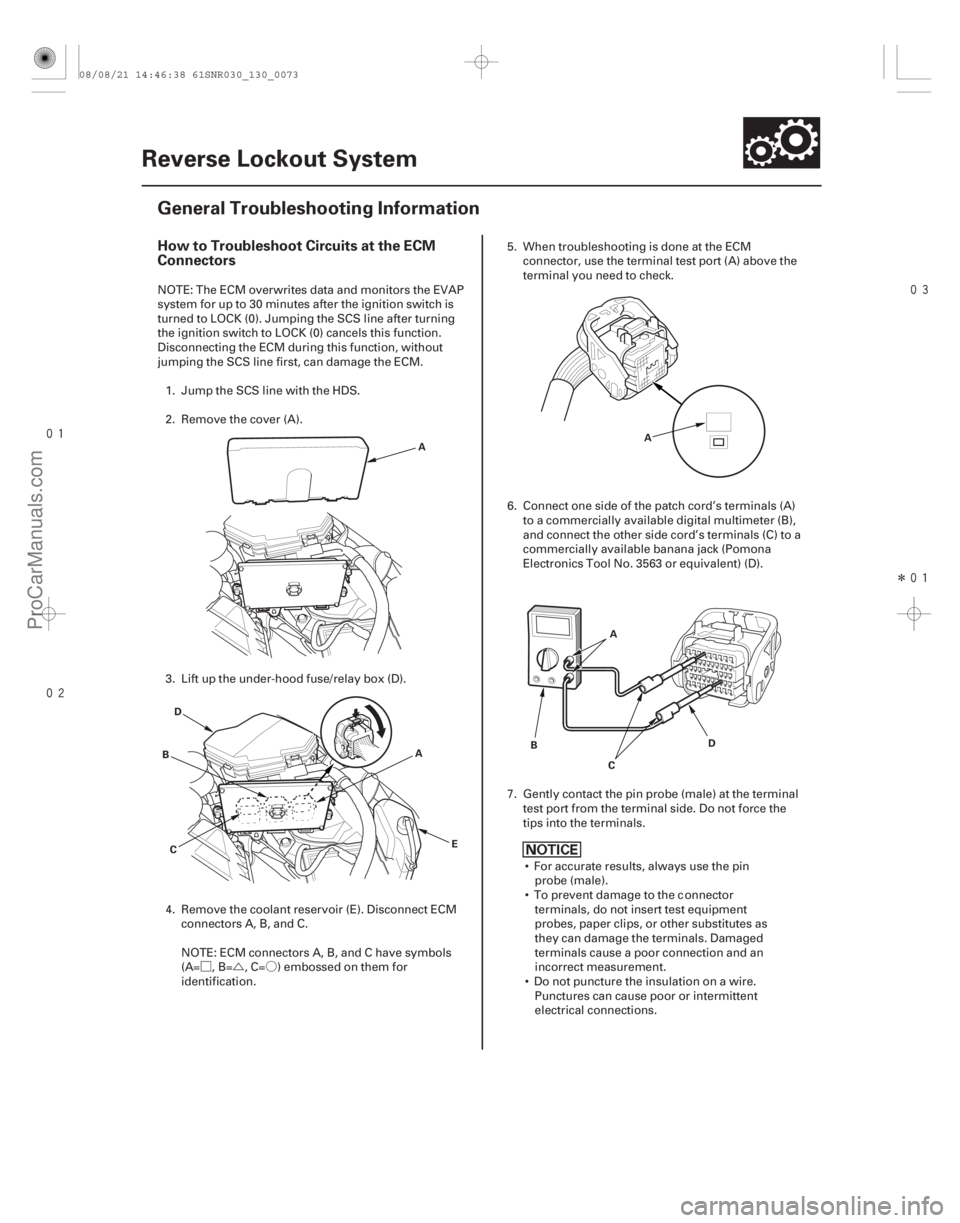 ACURA CSX 2006  Service Repair Manual ØÚÓ



Î
(# 
)
How to Troubleshoot Circuits at the ECM
Connectors
13-71
Reverse Lockout System
General Troubleshooting Information
