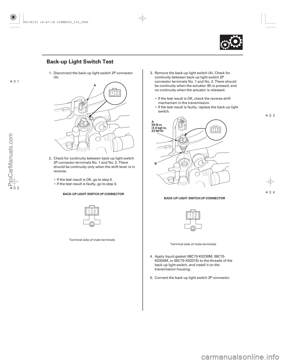 ACURA CSX 2006  Service Repair Manual Î
ÎÎ
Î
(#


)
13-83
Back-up Light Switch Test
A
BACK-UP LIGHT SWITCH 2P CONNECTOR A
29 N·m
(3.0 kgf·m,
22 lbf·ft)
B
BACK-UP LIGHT