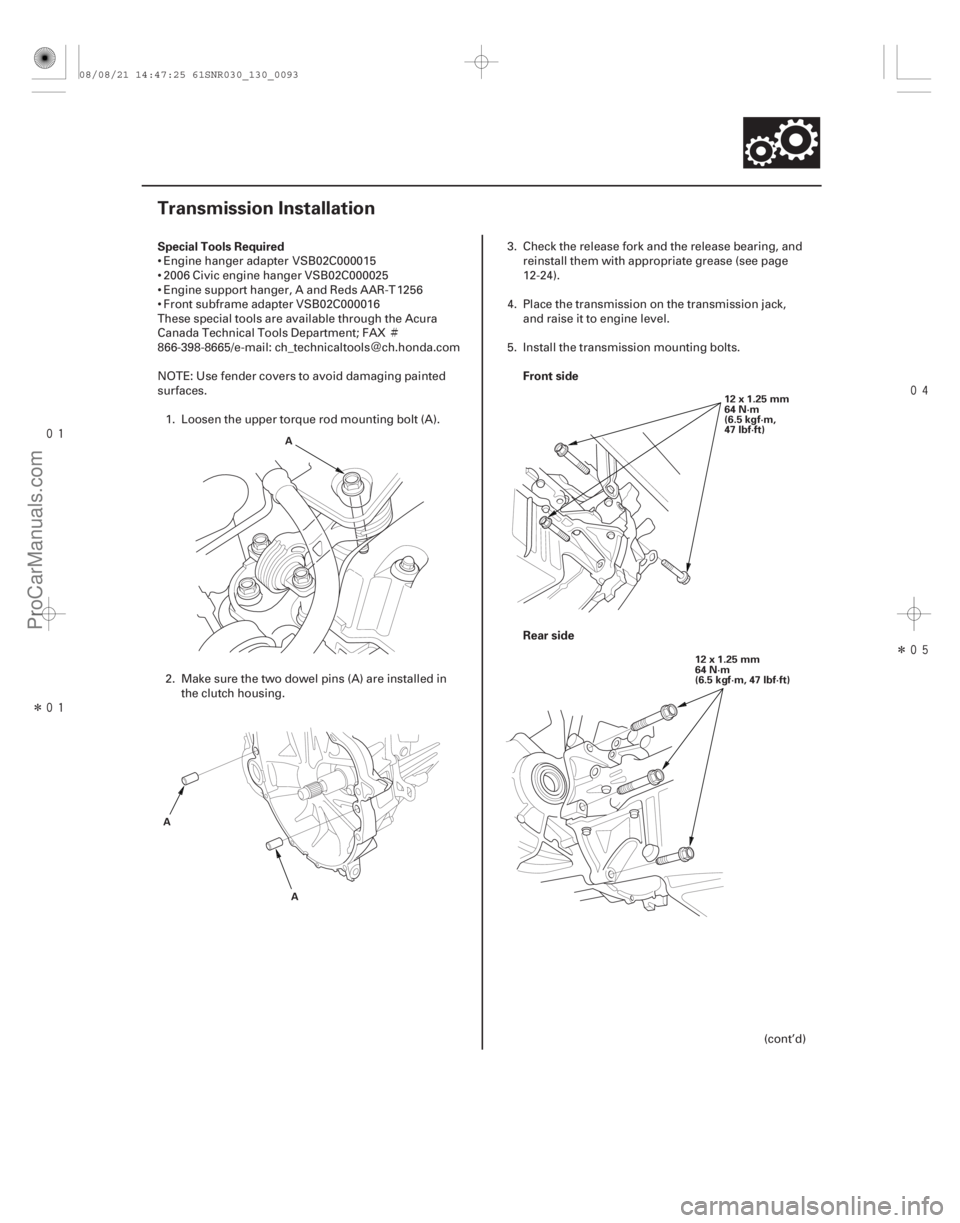 ACURA CSX 2006  Service Repair Manual Ì
Ï

Î
 
Î
(#

 )
Special Tools Required
Front side
Rear side
13-91
Transmission Installation
A
A
A 12x1.25mm
64 N·m
(6.5 kgf·m,
47