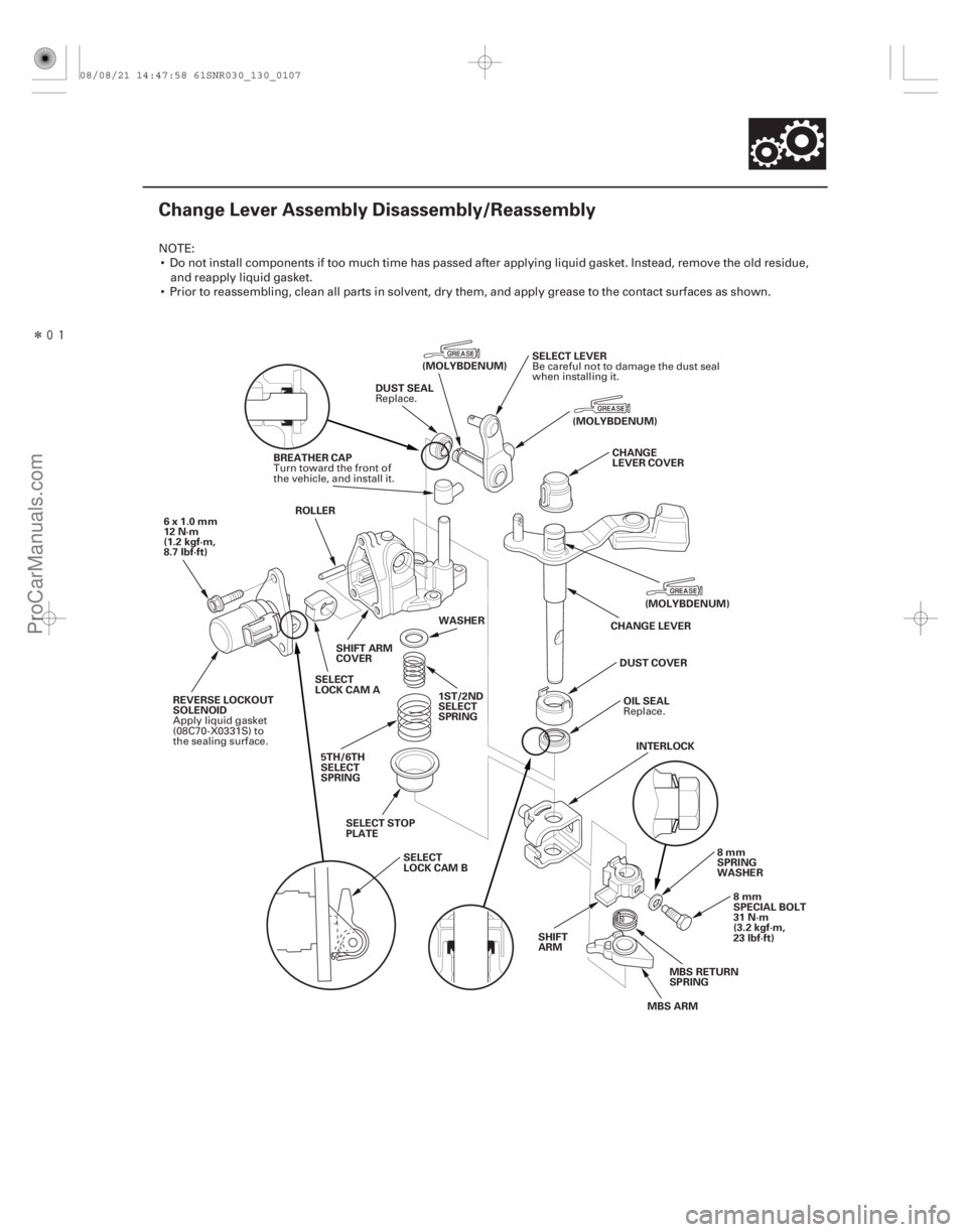 ACURA CSX 2006  Service Repair Manual Î
(#

")
13-105
Change Lever Assembly Disassembly/Reassembly
DUST COVEROIL SEAL
SHIFT ARM
COVER
SELECT STOP
PLATE DUST SEAL
INTERLOCK
5TH/6TH
SELECT
SP