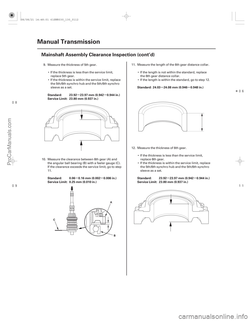 ACURA CSX 2006  Service Repair Manual 
Î


µµ
µµ µµ
µµ
Standard: 23.92 23.97 mm (0.942 0.944 in.)
Service Limit: 23.80 mm (0.937 in.)
Standard: 0.06 0.16 mm (0.002 0.006 in.)
Service Limit: 0.25 mm (0.010 