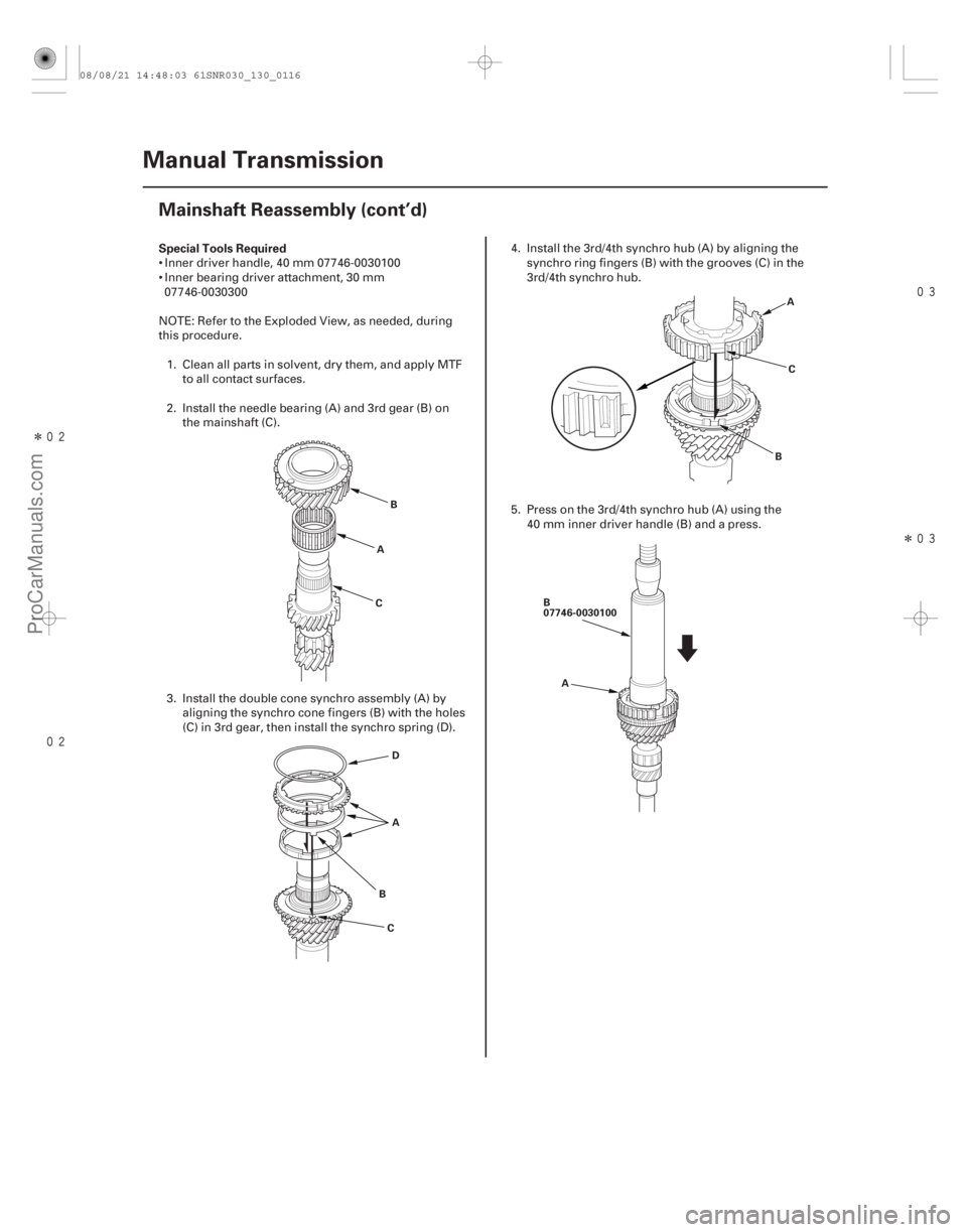 ACURA CSX 2006  Service Repair Manual Î 
Î
Special Tools Required
13-114 Manual Transmission
Mainshaft Reassembly (cont’d)
A
B
C
D
A
B C A
B C
B
07746-0030100 A
 Inner driver handle, 40 mm 07746-0030100
 Inner bear