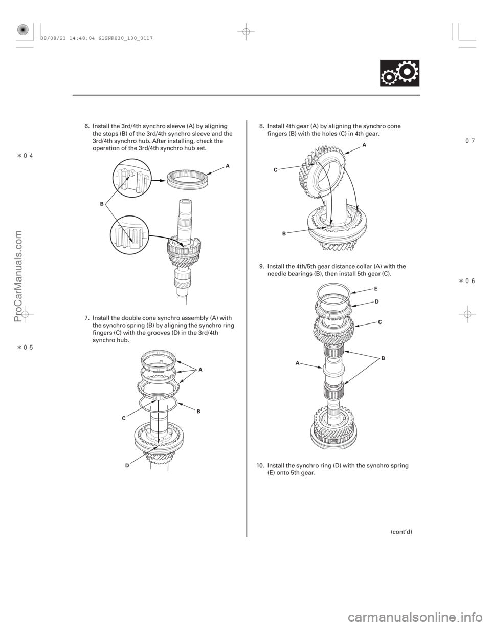 ACURA CSX 2006  Service Repair Manual Î
Î
Î
13-115
B A
D A
C B A
C
B
A D
E
B
C
6. Install the 3rd/4th synchro sleeve (A) by aligning
the stops (B) of the 3rd/4th synchro sleeve and the
3rd/4th synchro hub. After inst