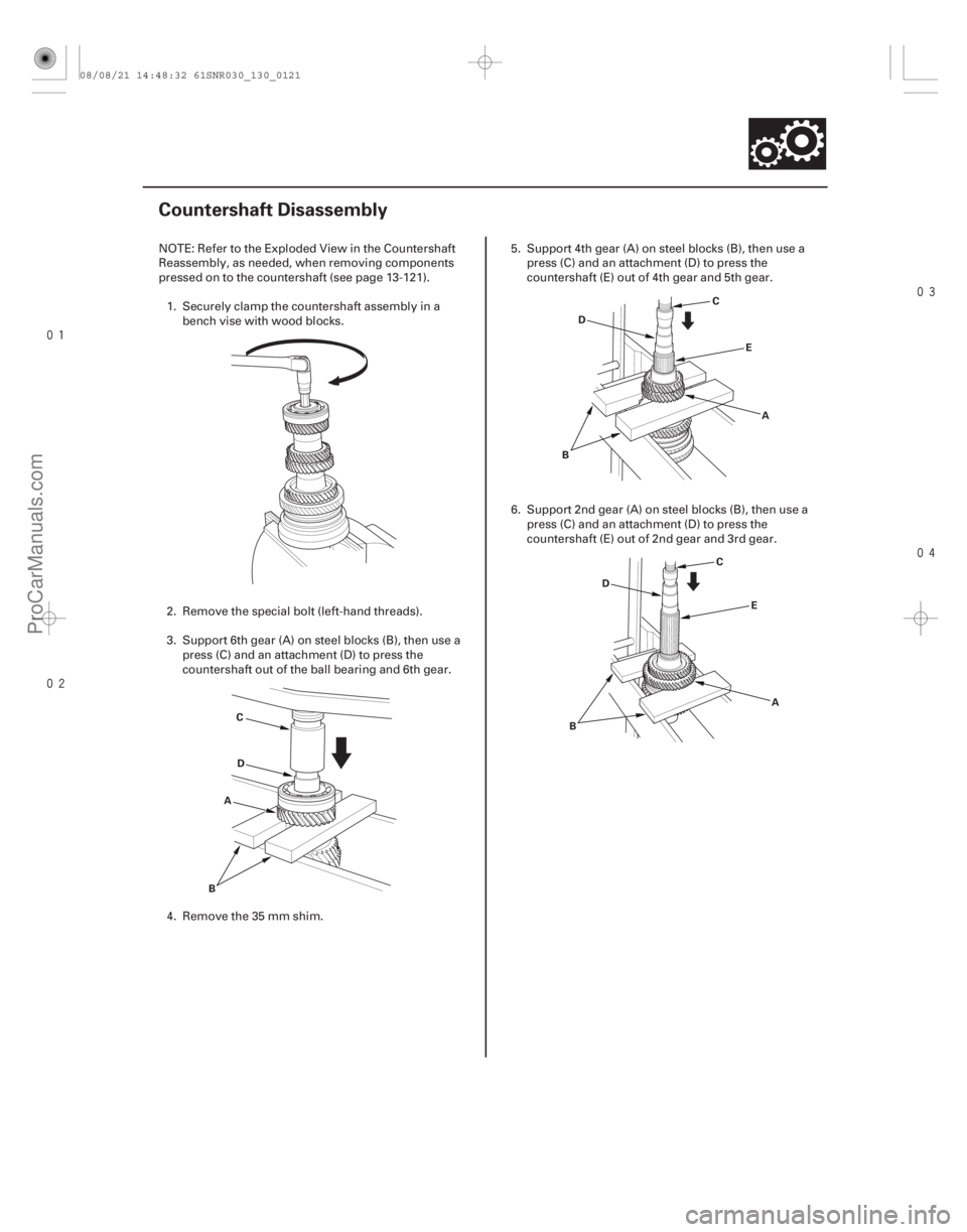 ACURA CSX 2006  Service Repair Manual 


(#
!)
13-119
Countershaft Disassembly
C D
B A D
B A
E
C
D
B A
E
C
NOTE: Refer to the Exploded View in the Countershaft
Reassembly, as ne
