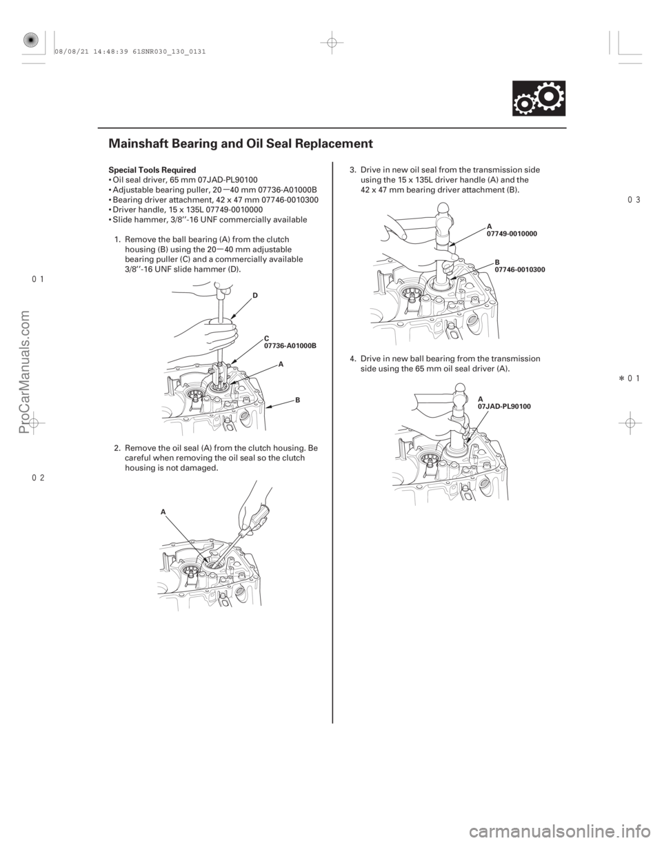 ACURA CSX 2006  Service Repair Manual µ
µ

 
Î
(#

 )
Special Tools Required
13-129
Mainshaft Bearing and Oil Seal Replacement
C
07736-A01000B
A
B
D
A A
07749-0010000
B
077