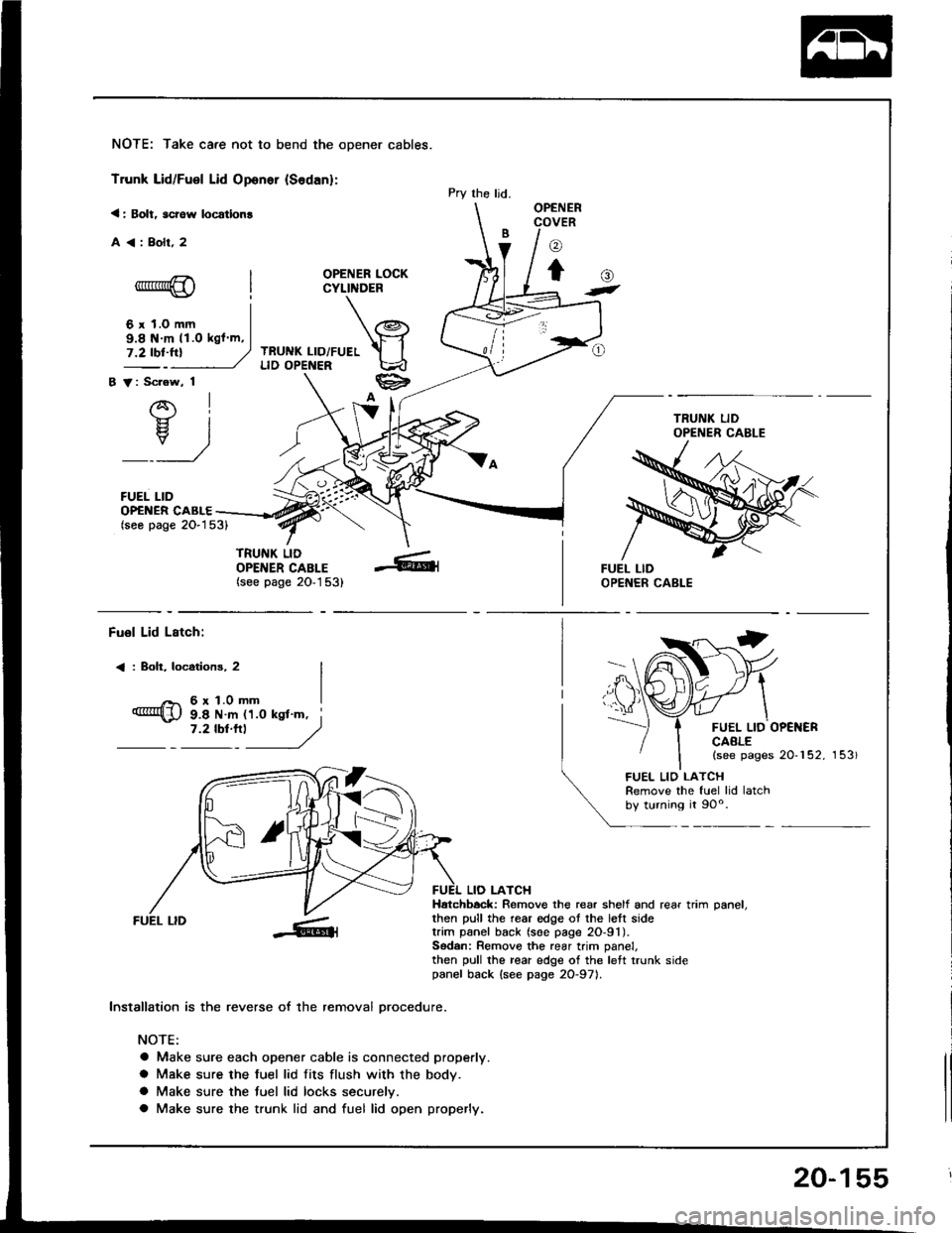 ACURA INTEGRA 1994 Service Repair Manual NOTE: Take care not to bend the opener cables.
Trunk Lid/Fuel Lid Oponer {Sodan}:
< : Bolt, scrow locatlon!
A<:Bolr,2
OPENER LOCKCYLINDER
TRUNK LID/FUELLID OPENER
B V: Scrow, 1
AI-}{- IH. I
_:_)
FUEL ACURA INTEGRA 1994 Service Repair Manual NOTE: Take care not to bend the opener cables.
Trunk Lid/Fuel Lid Oponer {Sodan}:
< : Bolt, scrow locatlon!
A<:Bolr,2
OPENER LOCKCYLINDER
TRUNK LID/FUELLID OPENER
B V: Scrow, 1
AI-}{- IH. I
_:_)
FUEL