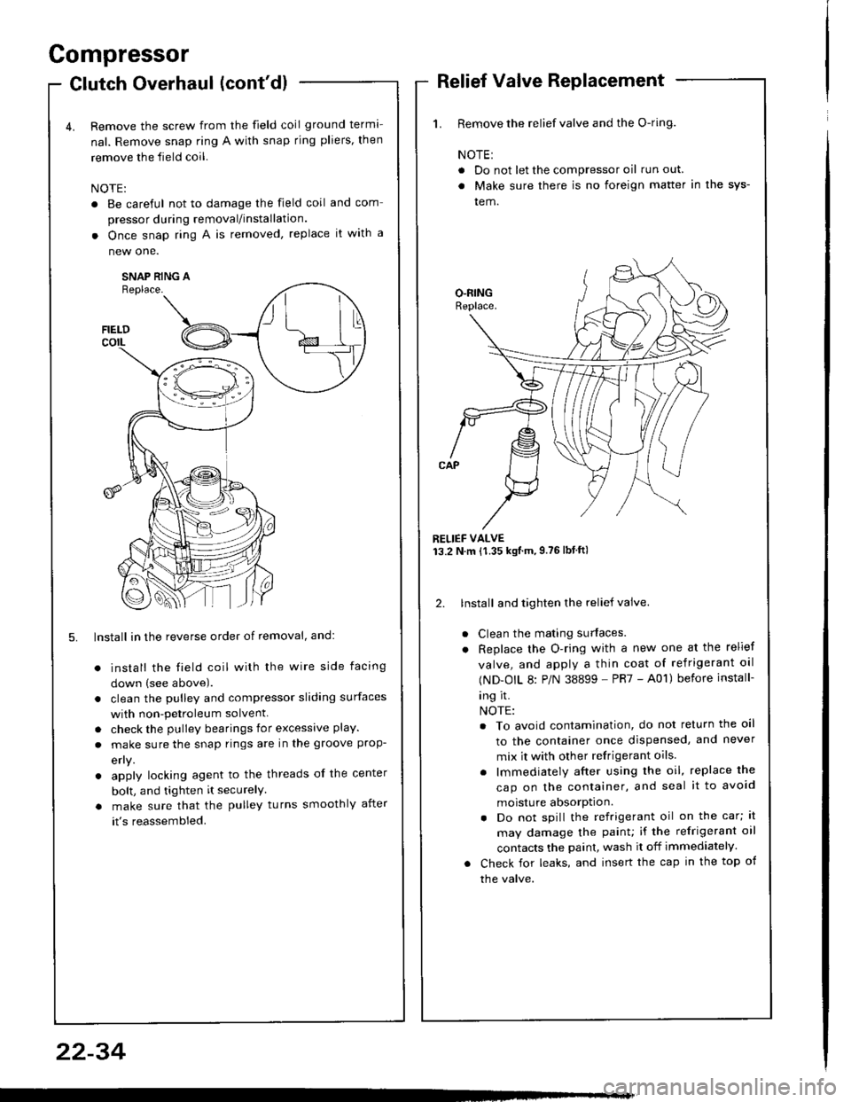 ACURA INTEGRA 1994  Service Service Manual and com
it with a
a
a
a
a
4t l\-N 
r-
 
-l/
Compressor
Clutch Overhaul (contdl
Remove the screw from the field coil ground terma-
nal. Remove snap ring A with snap rjng pliers, then
remove the field 