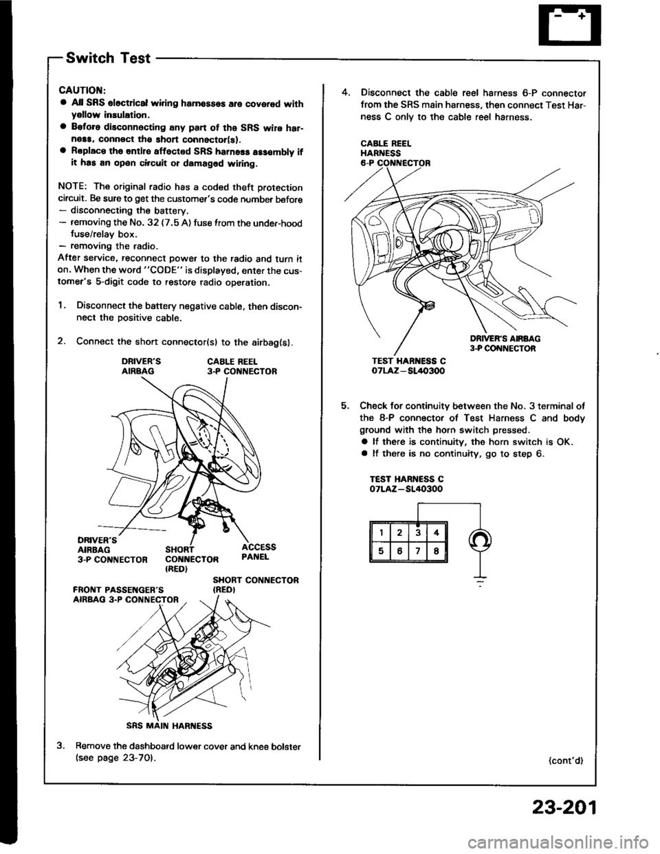 ACURA INTEGRA 1994 Service Repair Manual Switch Test
CAUTION:
a All SRS el6ctrical wiring harnossos are covarod withyellow inaulation.
a Beforo disconnecting any pan ot the SRS wire har-neaa, connoct ths short connector(s).a Roplace the enti ACURA INTEGRA 1994 Service Repair Manual Switch Test
CAUTION:
a All SRS el6ctrical wiring harnossos are covarod withyellow inaulation.
a Beforo disconnecting any pan ot the SRS wire har-neaa, connoct ths short connector(s).a Roplace the enti