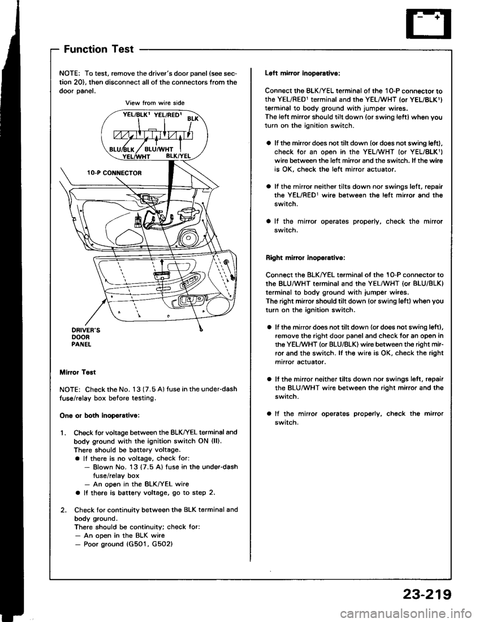 ACURA INTEGRA 1994 Service Repair Manual FunctionTest
NOTE: To test, remove the drivers door panel (see sec-
tion 20), then disconnect all of the connectors from the
door oanel.
Miror Tost
NOTE; Check the No. 13 (7.5 A) tuse in the under-da ACURA INTEGRA 1994 Service Repair Manual FunctionTest
NOTE: To test, remove the drivers door panel (see sec-
tion 20), then disconnect all of the connectors from the
door oanel.
Miror Tost
NOTE; Check the No. 13 (7.5 A) tuse in the under-da