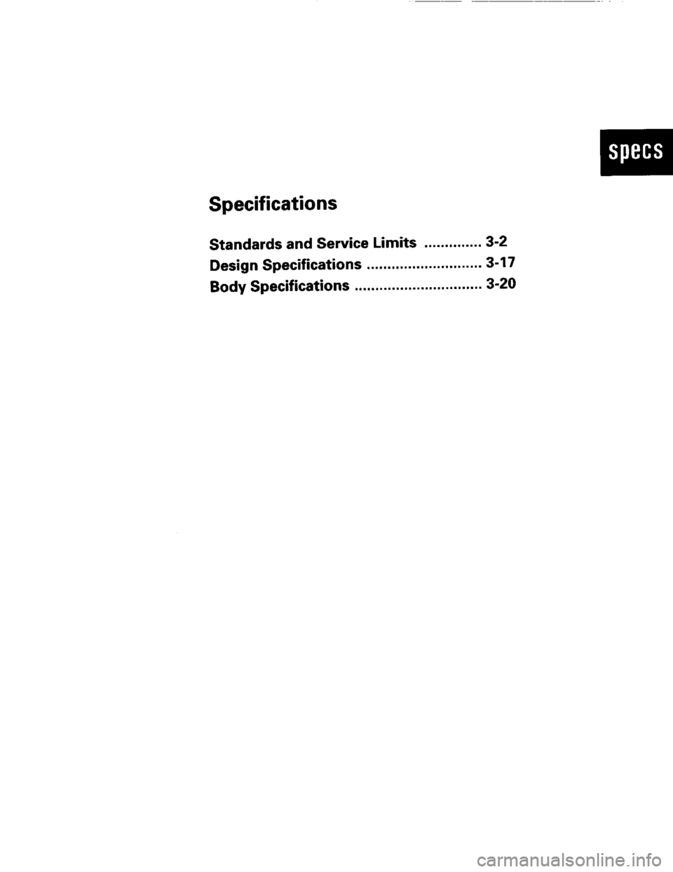 ACURA INTEGRA 1994  Service User Guide Specifications
Standards and Service Limits .-..."-- 3-2
Design Specifications .........."....."...... 3-1 7
Body Specifications ....... 3-20 
