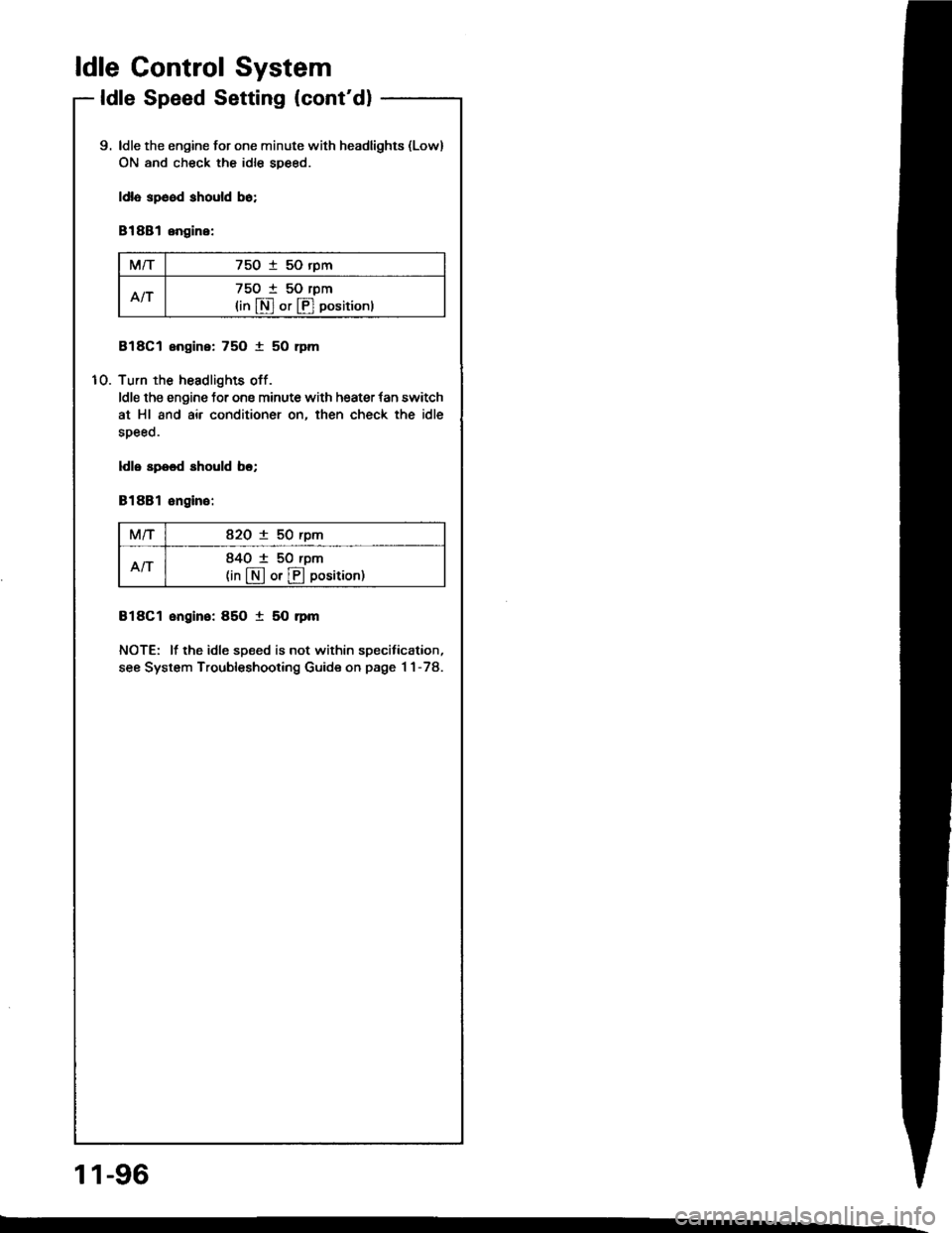 ACURA INTEGRA 1994  Service Repair Manual ldle Control System
ldle Speed Setting (contd)
10.
9. ldle the engine for one minute with headlights {Low}
ON and check the idle sDeed.
ldla sp6od should bo;
81881 engine:
M/T750 i 50 rpm
An75O t 50 