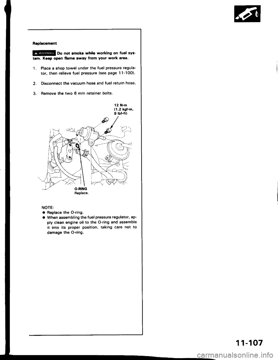 ACURA INTEGRA 1994  Service Repair Manual Raplacoment
@ oo not amoko whil6 working on fuel sys-
tam. Koop open flamo away tlom your work atea
1. Place a shop towel under the fuel pressure regula-
tor, then reliev€ tuel pressure (see page 1
