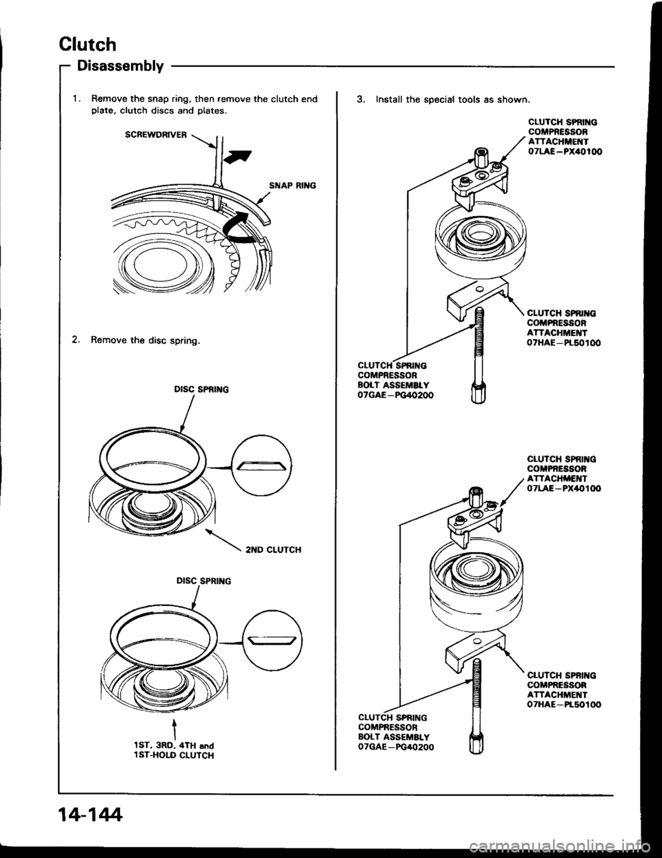 ACURA INTEGRA 1994  Service Repair Manual Disassembly
Clutch
Remove the snap ring. then.emove the clutch endplate, clutch discs and plates.
SNAP RII{G
2. Remove the disc spring.
2ND CLUTCH
otsc sPfit c
DISC SPBING
1ST, 3RD, 4TH .ndl ST.HOLD C