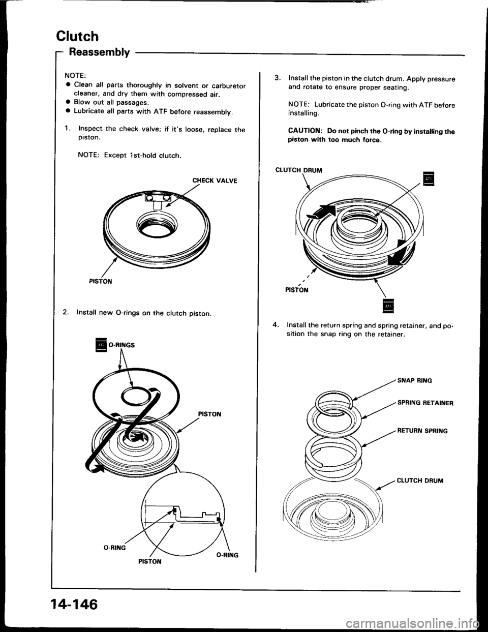 ACURA INTEGRA 1994  Service Owners Manual Clutch
Reassembly
NOTE:
a Clean all psrts thoroughly in solvent or carburetorcleaner. and dry them with compressed air.a Blow out all passages.
a Lubricate all pans with ATF before .eassembly.
1. Insp