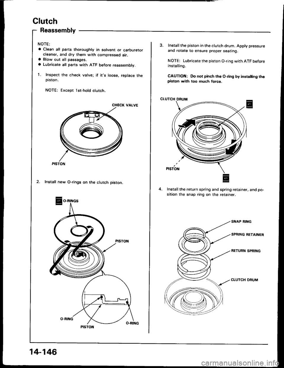 ACURA INTEGRA 1994  Service Repair Manual Clutch
Reassembly
NOTE:
a Clean all psrts thoroughly in solvent or carburetorcleaner. and dry them with compressed air.a Blow out all passages.
a Lubricate all pans with ATF before .eassembly.
1. Insp